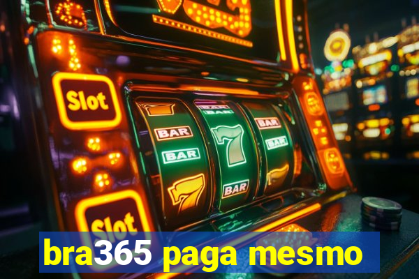 bra365 paga mesmo